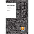 Money Code Space: Hidden Power in Bitcoin, Blockchain, and Decentralisation