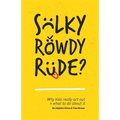 Sulky, Rowdy, Rude?: Why Kids Really ACT Out and What to Do about It