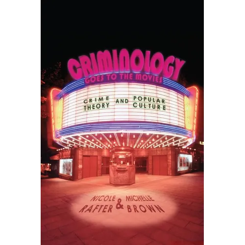 Criminology Goes to the Movies: Crime Theory and Popular Culture