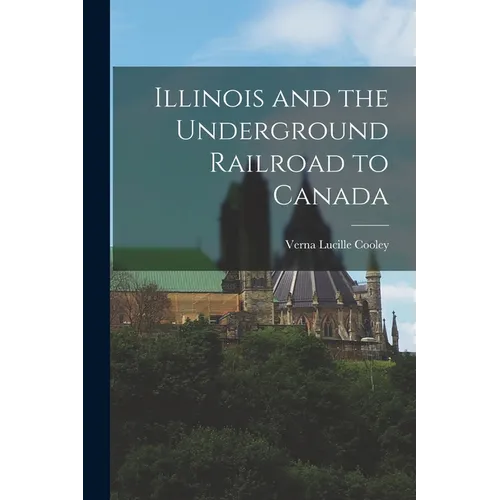 Illinois and the Underground Railroad to Canada