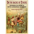 On the Backs of Others: Rethinking the History of British Geographical Exploration