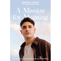 A Mission for Meaning: The Choices That Lead to the Life You Really Want