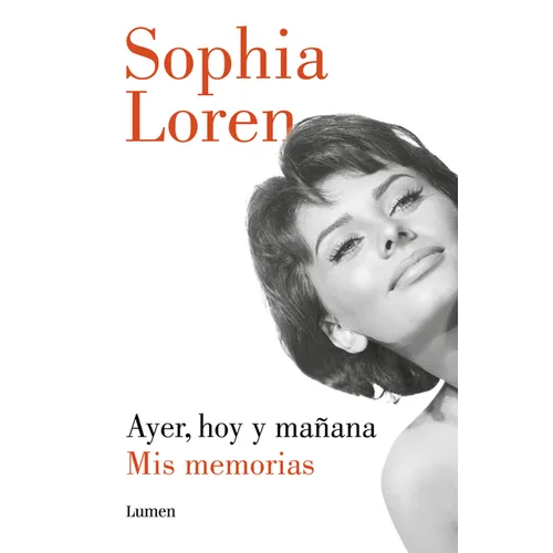 Ayer, Hoy Y Mañana: MIS Memorias / Yesterday, Today, and Tomorrow. My Memoirs