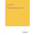 The Ober-Ammergau Passion Play