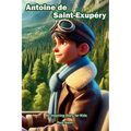 The Story of Antoine de Saint-Exupéry: An Inspiring Story for Kids