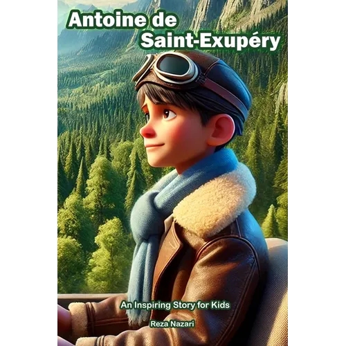 The Story of Antoine de Saint-Exupéry: An Inspiring Story for Kids