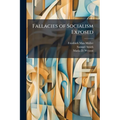 Fallacies of Socialism Exposed