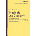 Theologie Und Okonomie: Management-Modelle - Theologisch-Okonomische Grundlegung - Diskurspartnerschaft