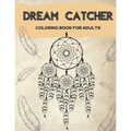 Dream Catcher Coloring Book for Adults: Designs for Stress Relief Relaxation and Boost Creativity