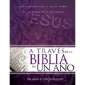 A Través de la Biblia En Un Año: Una Introducción a Los 66 Libros de la Biblia En 52 Lecciones
