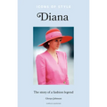 Icons of Style - Diana: The Story of a Fashion Icon