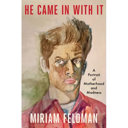 He Came in with It: A Portrait of Motherhood and Madness