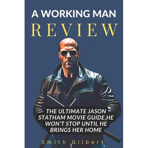 A Working Man Review: The Ultimate Jason Statham Movie Guide, He Won't Stop Until He Brings Her Home