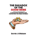 The Paradox of the Good Bribe: A Discussion Defining and Protecting the Public Interest
