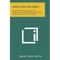 Saints And Sectaries: Anne Hutchinson And The Antinomian Controversy In The Massachusetts Bay Colony