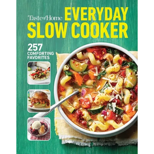 Taste of Home Everyday Slow Cooker Cookbook: 250+ Recipes for Delicious Meals Made Easy, Paperback Edition