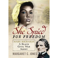 She Spied for Freedom: Mary Richards, a Black Civil War Agent