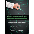 Fútbol. Movimientos Tácticos Para Lograr Superioridad Numérica: Como neutralizar los sistemas de juego