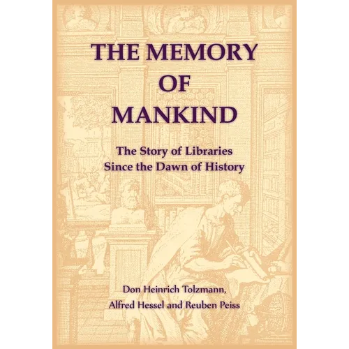 The Memory of Mankind: The Story of Libraries Since the Dawn of History