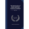 The Deterioration of Oyster and Trawl Fisheries of England: Its Cause and Remedy, by J.P. Hore and E. Jex