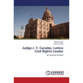 Judge J. T. Canales, Latino Civil Rights Leader