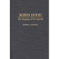 Robin Hood: The Shaping of the Legend