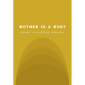 Mother Is a Body