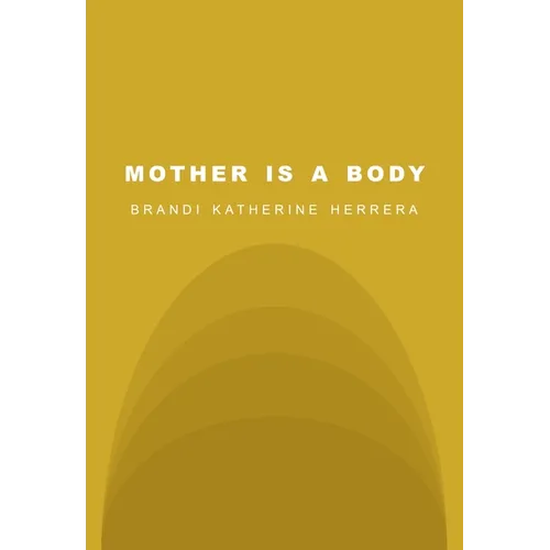 Mother Is a Body