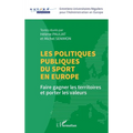 Les politiques publiques du sport en Europe: Faire gagner les territoires et porter les valeurs