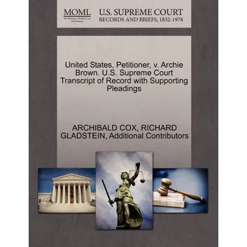 United States, Petitioner, V. Archie Brown. U.S. Supreme Court Transcript of Record with Supporting Pleadings