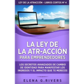 La ley de la atr-acción para emprendedores: Los secretos avanzados de cambio de identidad para manifestar los ingresos y el impacto que te mereces