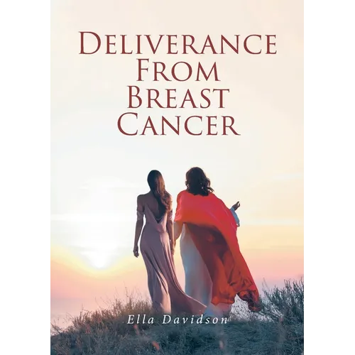 Deliverance from Breast Cancer