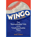 Wingo: The Remarkable Life of an Unremarkable Man