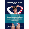 The Inspiring Story of Mary Lou Retton: Untold Triumph Resilience and Legacy of Mary Lou Retton