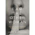 I Am the Other Woman: Escape the Pain, Restore the Hope, Become the Person You Were Created to Be