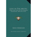 Lost In The Arctic: Being The Story Of The Alabama Expedition, 1909-1912 (1913)