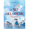 A Sky Full of Dreams: A Mother's Story about Faith, Family, and Fortitude