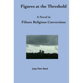 Figures at the Threshold. A Novel in Fifteen Religious Conversions