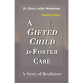 A Gifted Child in Foster Care: A Story of Resilience - REVISED EDITION