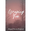 Escaping You