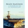 Ready Seapower: A History of the U.S. Seventh Fleet