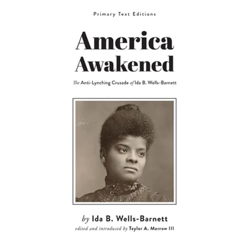 America Awakened: The Anti-Lynching Crusade of Ida B. Wells-Barnett