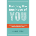 Building the Business of You: A System to Align Passion and Growth Potential through Your Own Career Mashup