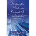 Strategic Market Research: A Guide to Conducting Research that Drives Businesses