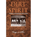 Dirt & Spirit: A History of the Red Dirt Music Scene Volume 1
