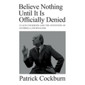 Believe Nothing Until It Is Officially Denied: Claud Cockburn and the Invention of Guerrilla Journalism