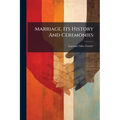 Marriage, Its History And Ceremonies