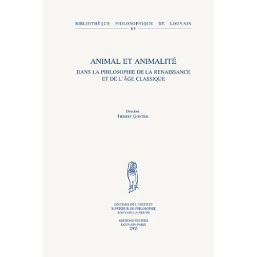 Animal Et Animalite Dans La Philosophie de la Renaissance Et de l'Age Classique