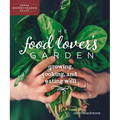 The Food Lover's Garden: Growing, Cooking, and Eating Well