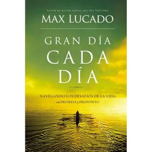 La Gran Dia Cada Dia: Navegando los Desafios de la Vida Con Promesa y Proposito = Great Day Every Day = Great Day Every Day = Great Day Every Day